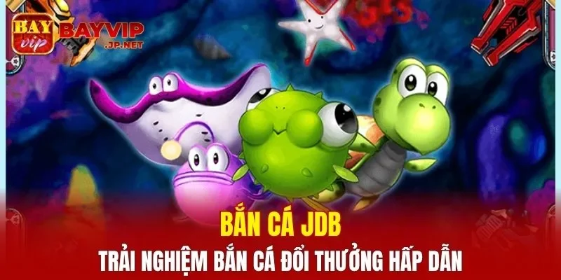 Bắn Cá JDB