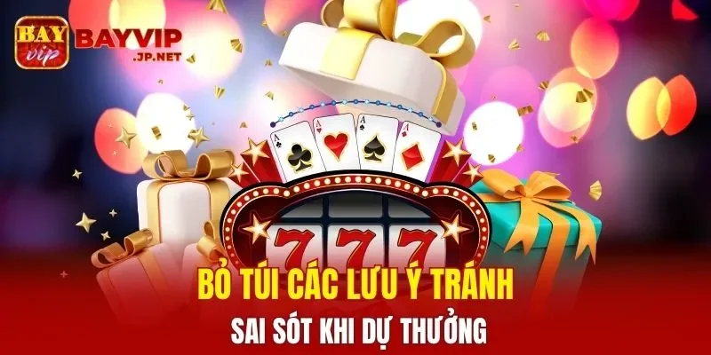 Bỏ túi các lưu ý tránh sai sót khi dự thưởng