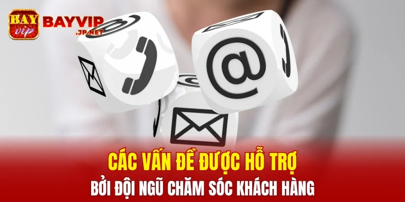 Các vấn đề được dịch vụ chăm sóc khách hàng được trợ giúp