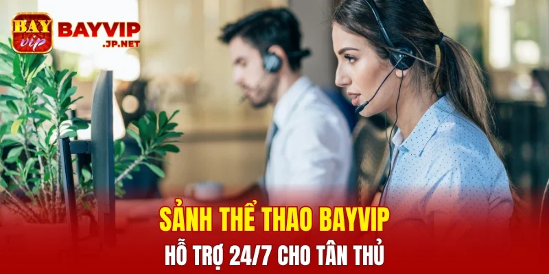Có hỗ trợ 24/7 cho tân thủ