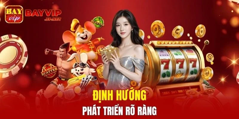 Định hướng phát triển rõ ràng