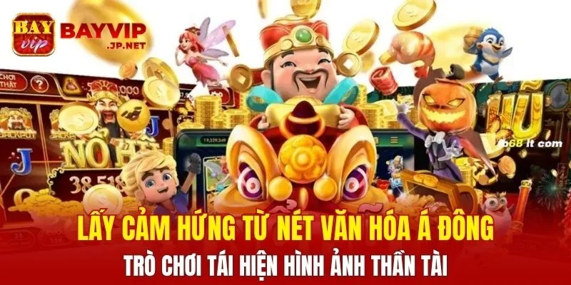 Trò chơi tái hiện hình ảnh Thần Tài
