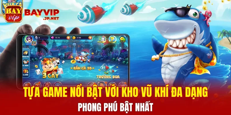 Tựa game nổi bật với kho vũ khí đa dạng, phong phú bật nhất