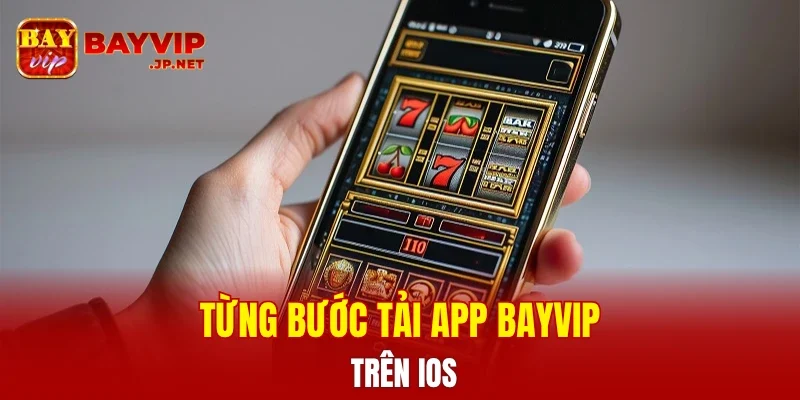 Từng bước tải app BAYVIP trên IOS