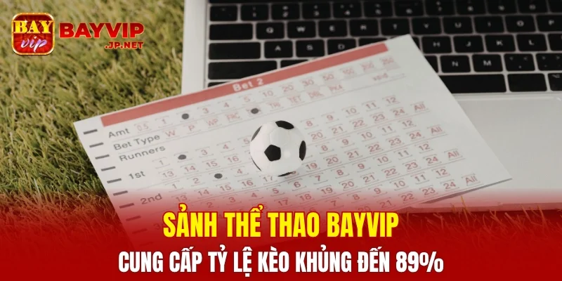 Tỷ lệ kèo khủng đến 89%