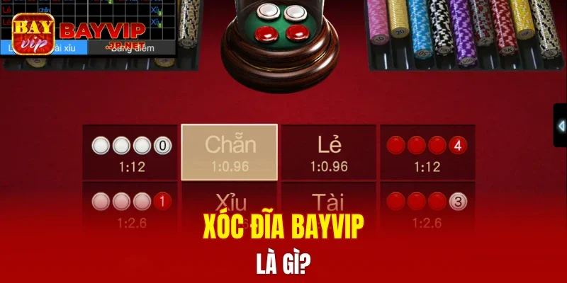 Xóc đĩa BAYVIP là gì?